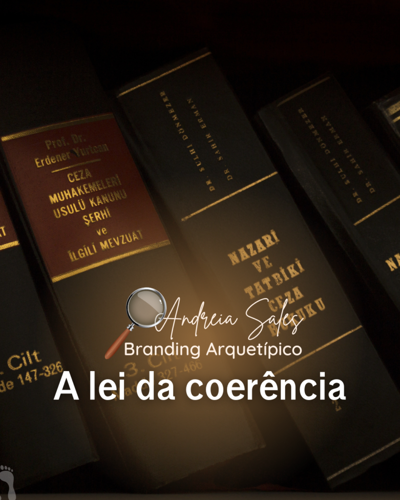 A Coerência – Lei 22 do Branding Arquetípico