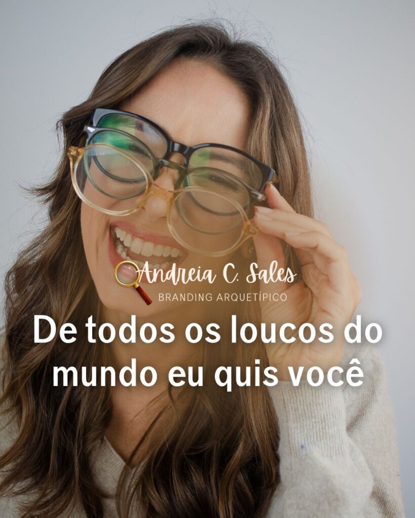 De todos os loucos do mundo eu quis você