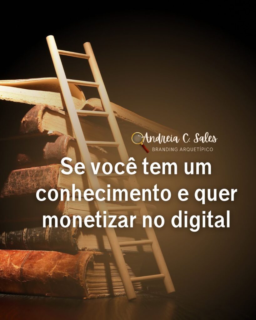 Se você tem um conhecimento e quer monetizar no digital